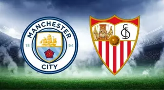 Manchester City-Sevilla maçı saat kaçta, hangi kanalda? Manchester City maçı ne zaman? Manchester-Sevilla maçı nereden izlenir?