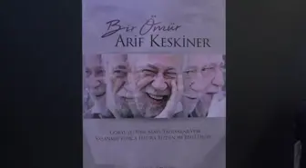 'Bir Ömür Arif Keskiner' Belgeselinin İlk Gösterimi Yapıldı