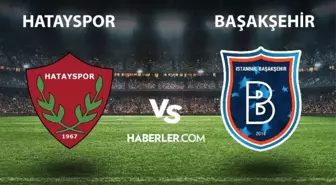 Hatayspor- Başakşehir maçı ne zaman, saat kaçta? Hatayspor- Başakşehir maçı hangi kanalda? Başakşehir maçı ne zaman? Hatayspor- Başakşehir maçı canlı