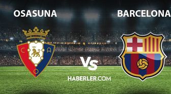 Osasuna- Barcelona maçı ne zaman, saat kaçta? Osasuna- Barcelona maçı hangi kanalda? Osasuna- Barcelona maçı canlı izleme linki!