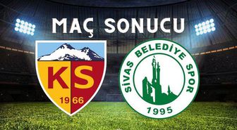 Kayserispor- Sivas Belediyespor maçı kaç kaç bitti? Kayserispor maç sonucu! Kayserispor- Sivas Belediyespor maç sonucu ne?