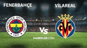 Fenerbahçe- Villarreal maçı ne zaman, saat kaçta? Fenerbahçe- Villarreal maçı hangi kanalda? Fenerbahçe hazırlık maçı hangi kanalda?