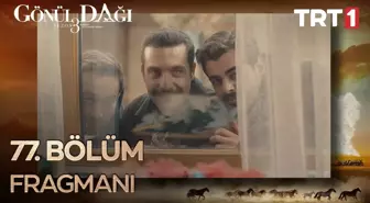 Go¨nu¨l Dagˆı 77. Bo¨lu¨m Fragmanı