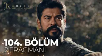 Kuruluş Osman 104. Bölüm 2. Fragmanı | ' Her şeyin başladığı yere Obamıza gidiyoruz' @atv ?