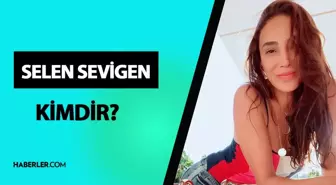 Selen Sevigen kimdir? Selen Sevigen hayatı ve biyografisi!