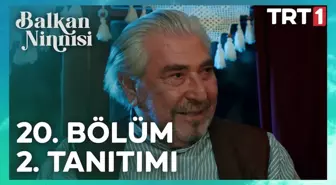 Balkan Ninnisi | 20. Bölüm 2. Tanıtımı