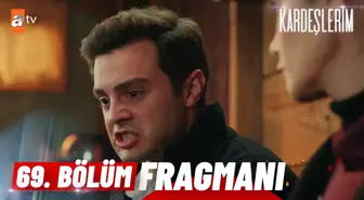 Kardeşlerim 69. Bölüm Fragmanı | ' O çocuk geçmişteki hatadan başka hiçbir şey değil...' @atv ?