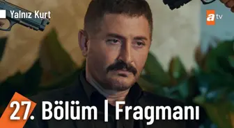 Yalnız Kurt 27. Bölüm Fragmanı | 'Çok cesursun ama aptalsın' @Yalnız Kurt ?