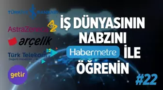 'Habermetre 14 - 20 Kasım 2022 Şirketler Gündemi ile iş dünyasından haftanın en önemli haberleri'