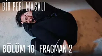 Bir Peri Masalı 10. Bölüm 2. Fragmanı