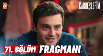 Kardeşlerim 71. Bölüm Fragmanı | 'Bu olay sizi bayağı yakınlaştırmış...' - @atvturkiye ?