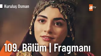 Kuruluş Osman 109. Bölüm Fragmanı | 'Osman oradan sağ çıkamaz'