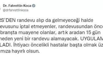 Bakan Koca: Gelmeyeceği randevusunu iptal etmeyenler 15 gün randevu alamayacak