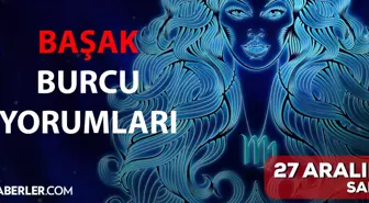 27 Aralık Başak burcu yorumu! Başak burcu günlük burç yorumları! Bugün başak burcunu neler bekliyor? Bugünkü başak burcu yorumu!