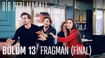 Bir Peri Masalı 13. Bölüm Final Fragmanı