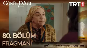 Go¨nu¨l Dagˆı 80. Bo¨lu¨m Fragmanı