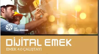 CHP Dijital Emek 4.0 Çalıştayı Düzenleyecek