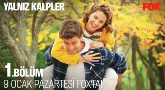 Yalnız Kalpler 1. Bölüm 9 Ocak Pazartesi 18.00'de FOX'ta!