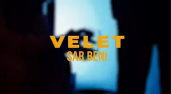 Velet - Sar Beni sözleri! 'Sar Beni' şarkı sözleri nelerdir? Şarkı hakkında bilgiler