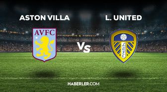 Aston Villa Leeds United maçı ne zaman, saat kaçta, hangi kanalda? Aston Villa Leeds United maçı saat kaçta başlayacak, nerede yayınlanacak?