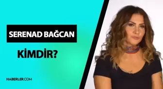 Serenad Bağcan kimdir? Serenad Bağcan kaç yaşında, ne iş yapıyor? Serenad Bağcan hayatı ve biyografisi!