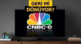 CNBC-e geri mi dönüyor? Kanal yetkilisinden açıklama geldi!