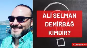 Ali Selman Demirbağ kimdir? Kaç yaşında, nereli, mesleği ne? Ali Selman Demirbağ'ın hayatı ve biyografisi!