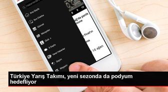 Türkiye Yarış Takımı, yeni sezonda da podyum hedefliyor