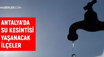 ASAT Antalya su kesintisi: 2 Şubat Antalya su kesintisi listesi