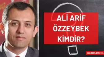 Ali Arif Özzeybek kimdir? Kaç yaşında, nereli, mesleği ne? Ali Arif Özzeybek'in hayatı ve biyografisi!