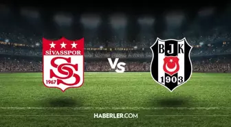 Sivasspor Beşiktaş ilk 11'ler belli oldu mu? Sivasspor Beşiktaş muhtemel 11'ler, kadrolar!