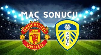 Manchester United – Leeds United MAÇ SONUCU! Manchester United maçı kaç kaç bitti? Manchester United –Leeds United maç sonucu ne?