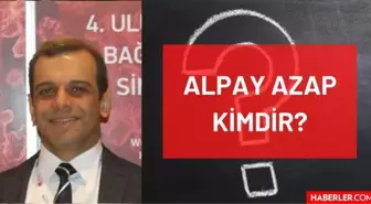 Alpay Azap kimdir? Kaç yaşında, nereli, mesleği ne? Prof. Dr. Alpay Azap'ın hayatı ve biyografisi!