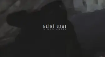 Sinan Akçıl & Milad - Elini Uzat sözleri! 'Elini Uzat' şarkı sözleri nelerdir? Şarkı hakkında bilgiler