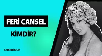 Feri Cansel kimdir? Feri Cansel neden öldü, ölüm sebebi ne? Feri Cansel hayatı ve biyografisi!