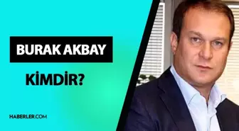 Burak Akbay kimdir? Burak Akbay mesleği ne, ne iş yapıyor? Burak Akbay hayatı ve biyografisi!