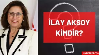 İlay Aksoy kimdir? Kaç yaşında, nereli, mesleği ne, hangi partili? İlay Aksoy'un hayatı ve biyografisi!