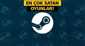 Steam'de en çok satan oyunlar belli oldu: Zirve el değiştirdi!