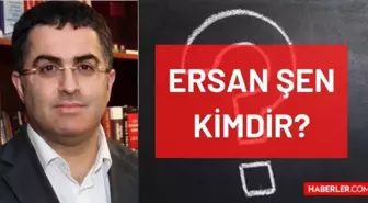 Ersan Şen kimdir? Kaç yaşında, nereli, mesleği ne, hangi partili, ne mezunu? Prof. Dr. Ersan Şen'in hayatı ve biyografisi!