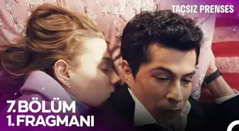 Taçsız Prenses 7. Bölüm 1. Fragmanı