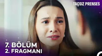 Taçsız Prenses 7. Bölüm 2. Fragmanı