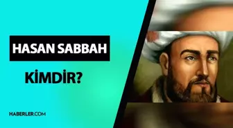 Hasan Sabbah kimdir? Hasan Sabbah hayatı ve biyografisi!