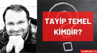 Tayip Temel kimdir? Kaç yaşında, nereli, mesleği ne? Tayip Temel'in hayatı ve biyografisi!