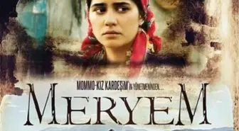 Meryem filmi nerede çekildi? Meryem filmi konusu nedir, oyuncuları kimler?