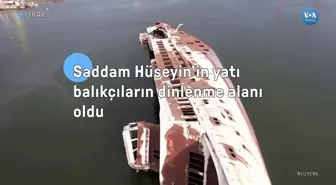 Saddam Hüseyin'in Yatı Balıkçıların Dinlenme Alanı Oldu