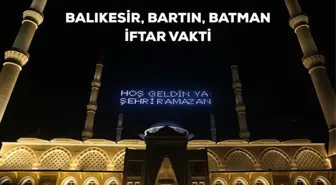 Balıkesir, Bartın, Batman iftar saati kaçta? 23 Mart Balıkesir, Bartın, Batman için iftar vakti ne zaman? Balıkesir, Bartın, Batman akşam ezanı saati!