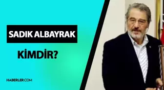 Sadık Albayrak kimdir? Sadık Albayrak kaç yaşında, mesleği ne? Sadık Albayrak hayatı ve biyografisi!