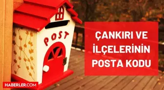 Çankırı Posta Kodu kaçtır? Çankırı ve ilçelerinin posta kodu kaçtır? Çankırı'nın tüm ilçelerinin posta kodu numarası nedir?