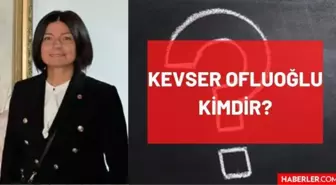 Kevser Ofluoğlu kimdir? Kaç yaşında, nereli, mesleği ne, hangi partili? Kevser Ofluoğlu'nun hayatı ve biyografisi!