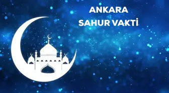 Ankara sahur saati kaçta? 19 Nisan Ankara için sahur vakti ne zaman? Ankara imsak saati!